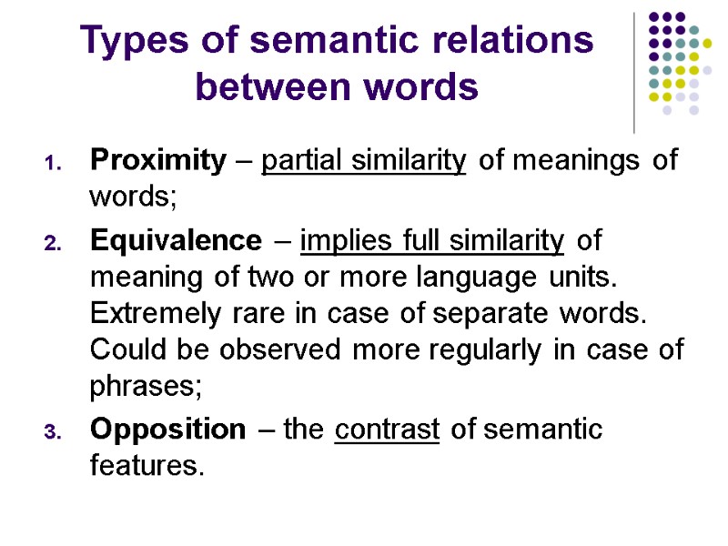 Types of semantic relations between words Proximity – partial similarity of meanings of words;